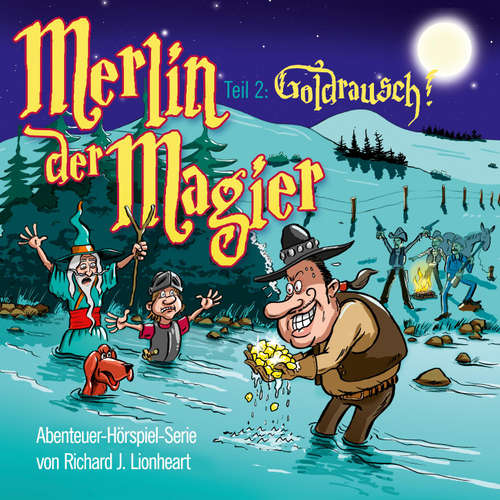 Hoerbuch Merlin der Magier - Episode 2: Goldrausch - Richard J. Lionheart - Jürgen Fritsche
