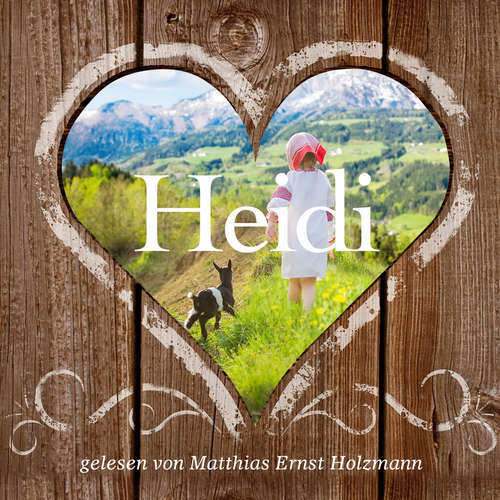 Hoerbuch Heidi - Johanna Spyri - Matthias Ernst Holzmann