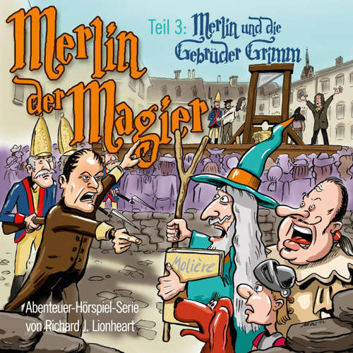 Hoerbuch Merlin der Magier - Episode 3: Merlin und die Gebrüder Grimm - Richard J. Lionheart - Jürgen Fritsche