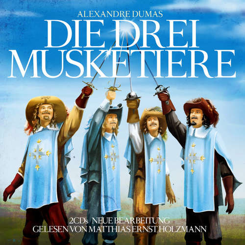 Hoerbuch Die drei Musketiere - Alexandre Dumas - Matthias Ernst Holzmann