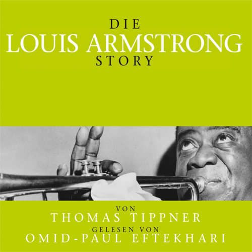 Hoerbuch Die Louis Armstrong Story - Thomas Tippner - Omid-Paul Eftekhari