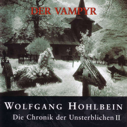 Hoerbuch Die Chronik der Unsterblichen II: Der Vampyr - Wolfgang Hohlbein - Wolfgang Hohlbein