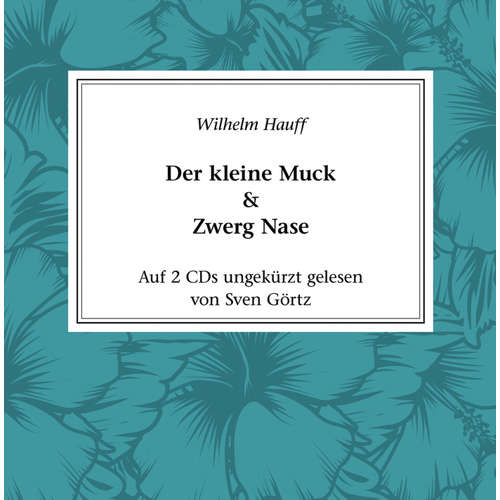 Hoerbuch Der kleine Muck & Zwerg Nase - Wilhelm Hauff - Sven Görtz
