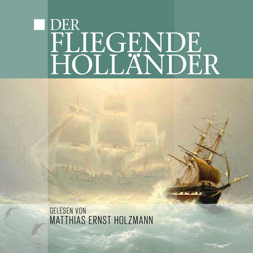 Hoerbuch Der Fliegende Holländer - Thomas Tippner - Matthias Ernst Holzmann