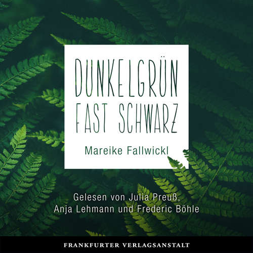 Hoerbuch Dunkelgrün fast schwarz - Mareike Fallwickl - Julia Preuß