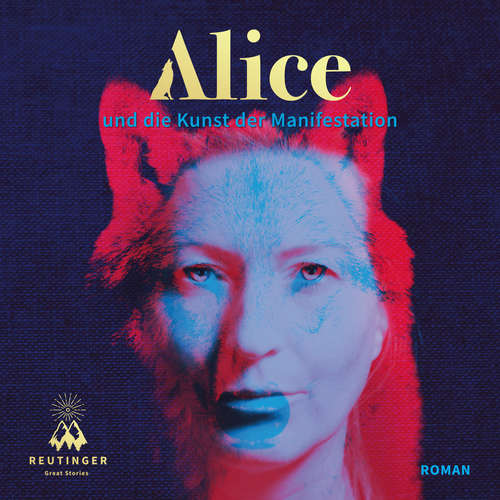 Hoerbuch Alice und die Kunst der Manifestation - Alice Harwardt - Claudia Urbschat-Mingues