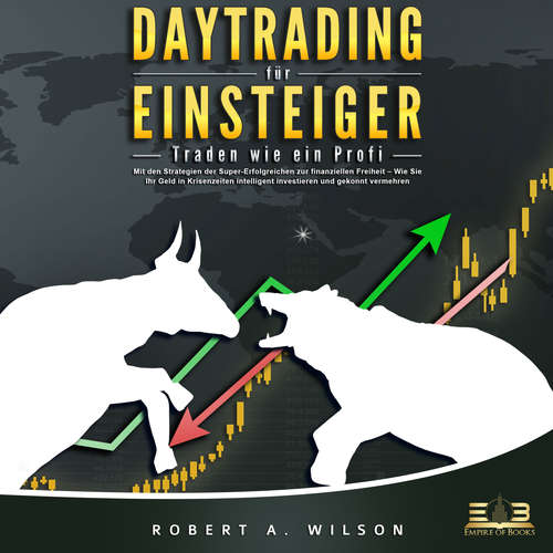 Hoerbuch DAYTRADING FÜR EINSTEIGER: Traden wie ein Profi - Wie Sie mit den Strategien der Super-Erfolgreichen in Aktien, ETF, Forex und CFD intelligent investieren und an der Börse höchst profitabel handeln - Robert A. Wilson - Mario Kunze
