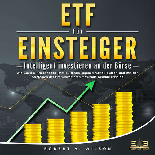 Hoerbuch ETF FÜR EINSTEIGER - Intelligent investieren an der Börse: Wie Sie die Krisenzeiten jetzt zu Ihrem eigenen Vorteil nutzen und mit den Strategien der Profi-Investoren maximale Rendite erzielen - Robert A. Wilson - Mario Kunze