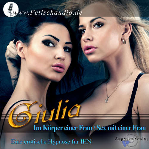 Hoerbuch Im Körper einer Frau / Sex mit einer Frau - Erotik-Hypnotiseurin Giulia - Erotik-Hypnotiseurin Giulia