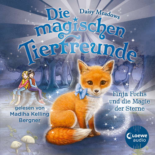 Hoerbuch Die magischen Tierfreunde (Band 7) - Finja Fuchs und die Magie der Sterne - Daisy Meadows - Madiha Kelling Bergner