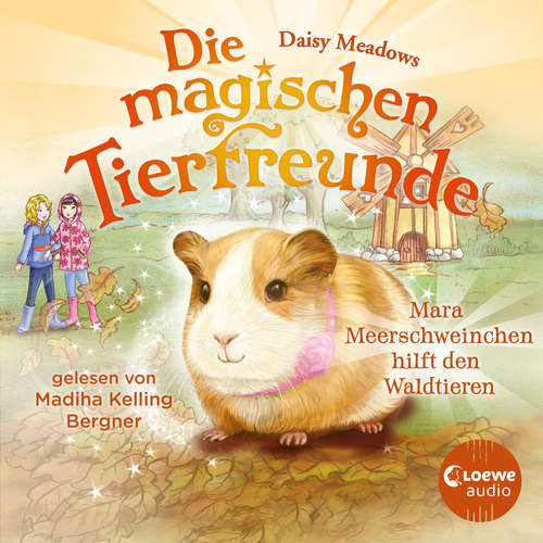Hoerbuch Die magischen Tierfreunde (Band 8) - Mara Meerschweinchen hilft den Waldtieren - Daisy Meadows - Madiha Kelling Bergner