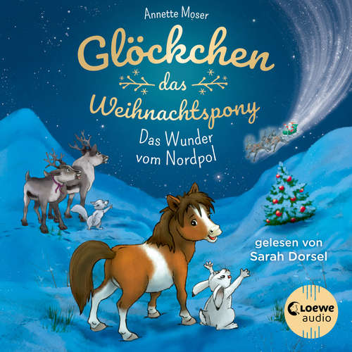 Hoerbuch Glöckchen, das Weihnachtspony (Band 1) - Das Wunder vom Nordpol - Annette Moser - Sarah Dorsel