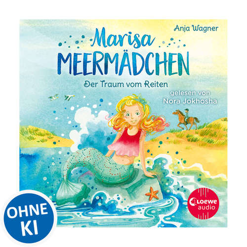 Hoerbuch Marisa Meermädchen (Band 1) - Der Traum vom Reiten - Anja Wagner - Nora Jokhosha