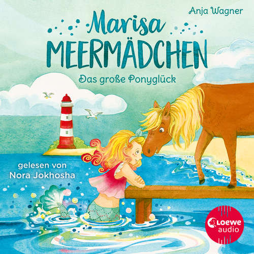 Hoerbuch Marisa Meermädchen (Band 2) - Das große Ponyglück - Anja Wagner - Nora Jokhosha