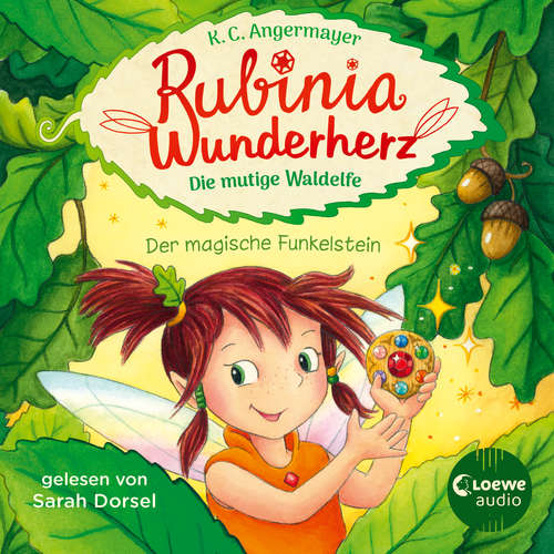 Hoerbuch Rubinia Wunderherz, die mutige Waldelfe (Band 1) - Der magische Funkelstein - Karen Christine Angermayer - Sarah Dorsel