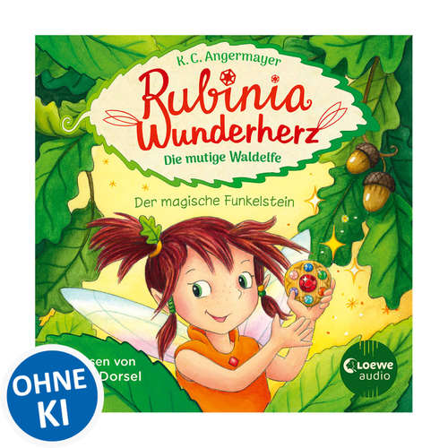 Hoerbuch Rubinia Wunderherz, die mutige Waldelfe (Band 1) - Der magische Funkelstein - Karen Christine Angermayer - Sarah Dorsel