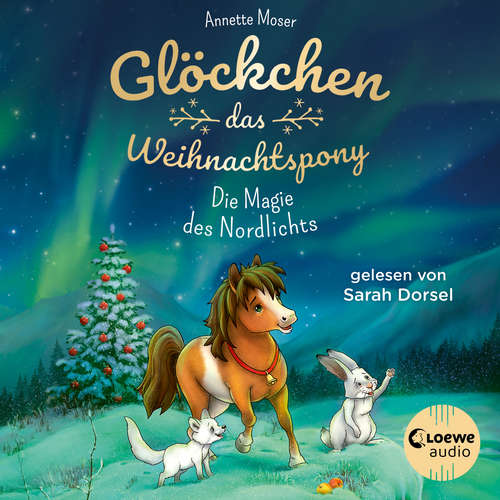 Hoerbuch Glöckchen, das Weihnachtspony (Band 3) - Die Magie des Nordlichts - Annette Moser - Sarah Dorsel