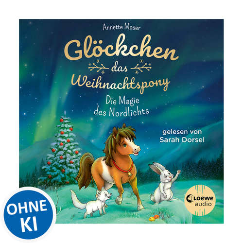 Hoerbuch Glöckchen, das Weihnachtspony (Band 3) - Die Magie des Nordlichts - Annette Moser - Sarah Dorsel