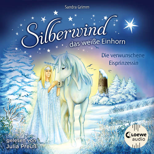 Hoerbuch Silberwind, das weiße Einhorn (Band 5) - Die verwunschene Eisprinzessin - Sandra Grimm - Julia Preuß