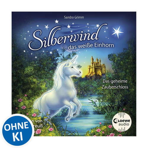 Hoerbuch Silberwind, das weiße Einhorn (Band 6) - Das geheime Zauberschloss - Sandra Grimm - Julia Preuß