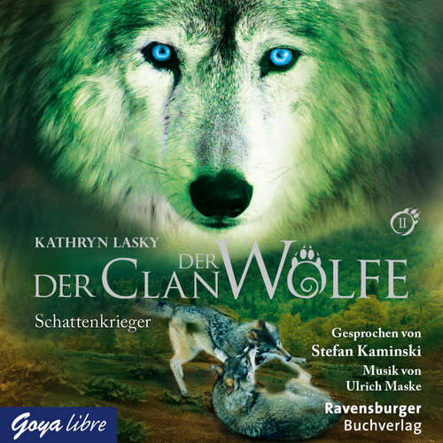 Hoerbuch Der Clan der Wölfe. Schattenkrieger [Band 2] - Kathryn Lasky - Stefan Kaminski