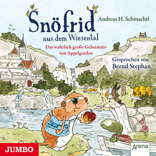 Hoerbuch Snöfrid aus dem Wiesental. Das wahrlich große Geheimnis von Appelgarden - Andreas H. Schmachtl - Bernd Stephan