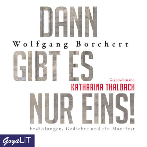 Hoerbuch Dann gibt es nur eins! - Wolfgang Borchert - Katharina Thalbach