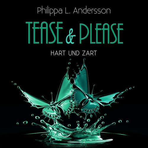 Hoerbuch Tease & Please - hart und zart - Philippa L. Andersson - Lars Schmidtke