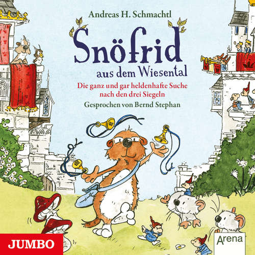 Hoerbuch Snöfrid aus dem Wiesental. Die ganz und gar heldenhafte Suche nach den drei Siegeln - Andreas H. Schmachtl - Bernd Stephan