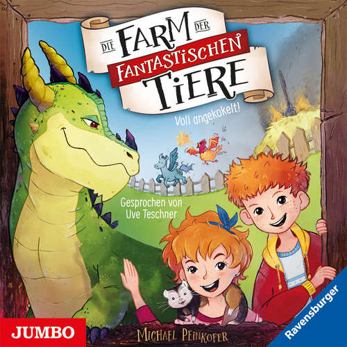 Hoerbuch Die Farm der fantastischen Tiere. Voll angekokelt! (Band 1) - Michael Peinkofer - Uve Teschner