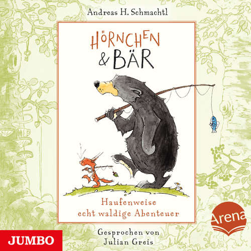 Hoerbuch Hörnchen & Bär. Haufenweise echt waldige Abenteuer [Band 1] - Andreas H. Schmachtl - Julian Greis