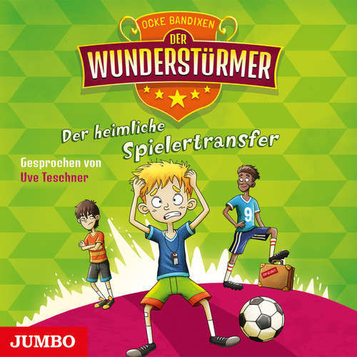 Hoerbuch Der Wunderstürmer. Der heimliche Spielertransfer [Band 4] - Ocke Bandixen - Uve Teschner