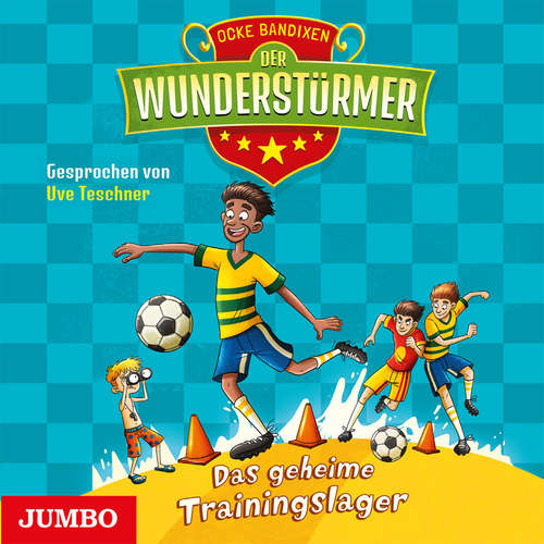Hoerbuch Der Wunderstürmer. Das geheime Trainingslager [Band 3] - Ocke Bandixen - Uve Teschner
