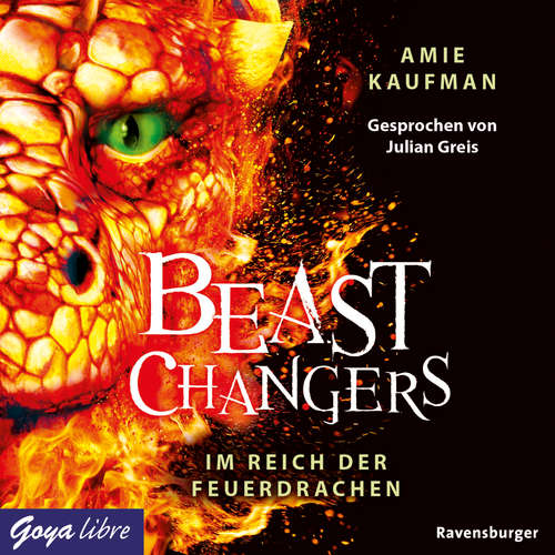Hoerbuch Beast Changers. Im Reich der Feuerdrachen [Band 2 (Ungekürzt)] - Amie Kaufman - Julian Greis