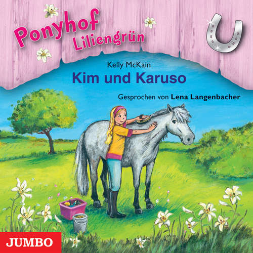 Hoerbuch Ponyhof Liliengrün. Kim und Karuso [Band 5] - Kelly McKain - Lena Langenbacher