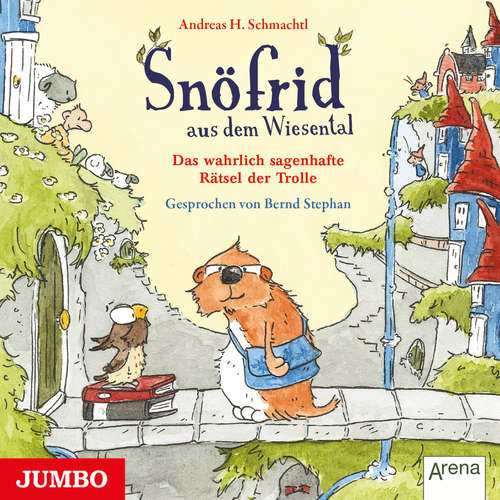 Hoerbuch Snöfrid aus dem Wiesental. Das wahrlich sagenhafte Rätsel der Trolle - Andreas H. Schmachtl - Bernd Stephan