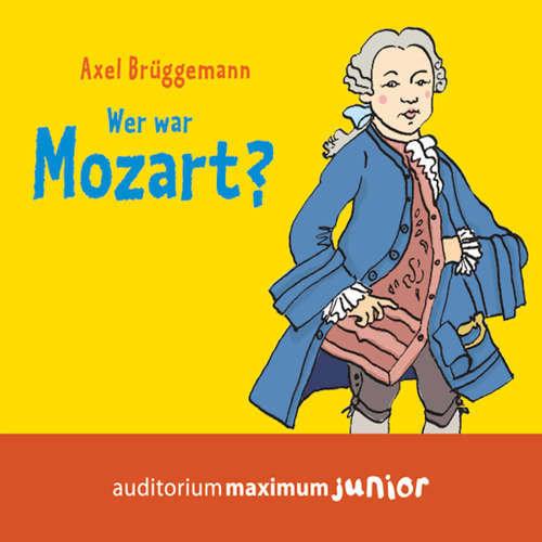 Hoerbuch Wer war Mozart? - Axel Brüggemann - Axel Thielmann Hoerbuch Wer war Mozart? - Axel Brüggemann - Axel Thielmann