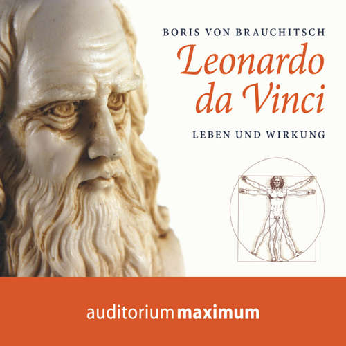 Hoerbuch Leonardo da Vinci - Leben und Wirkung - Boris von Brauchitsch - Uve Teschner Hoerbuch Leonardo da Vinci - Leben und Wirkung - Boris von Brauchitsch - Uve Teschner