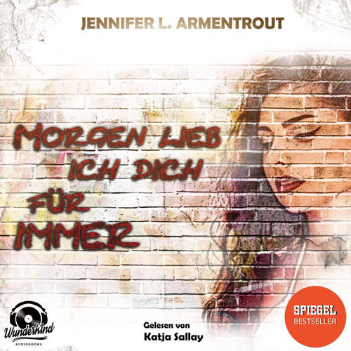 Hoerbuch Morgen lieb ich dich für immer - Jennifer L. Armentrout - Katja Sallay Hoerbuch Morgen lieb ich dich für immer - Jennifer L. Armentrout - Katja Sallay