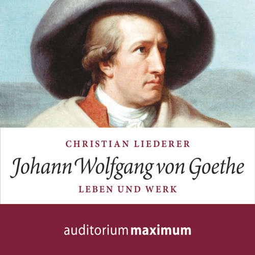 Hoerbuch Johann Wolfgang von Goethe - Leben und Werk - Christian Liederer - Axel Thielmann Hoerbuch Johann Wolfgang von Goethe - Leben und Werk - Christian Liederer - Axel Thielmann
