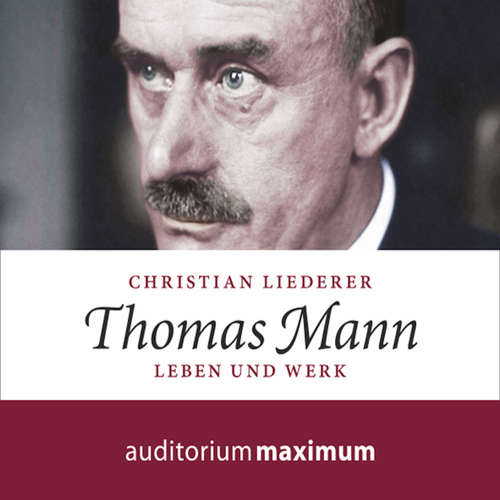 Hoerbuch Thomas Mann - Leben und Werk - Christian Liederer - Axel Thielmann Hoerbuch Thomas Mann - Leben und Werk - Christian Liederer - Axel Thielmann