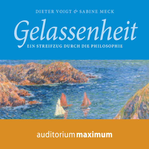 Hoerbuch Gelassenheit - Ein Streifzug durch die Philosophie - Dieter Voigt - Elke Domhardt Hoerbuch Gelassenheit - Ein Streifzug durch die Philosophie - Dieter Voigt - Elke Domhardt