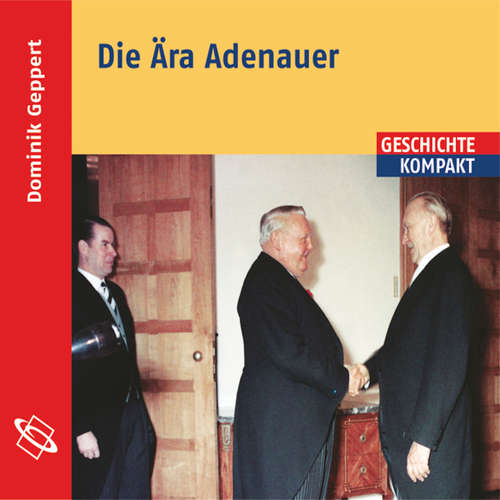 Hoerbuch Die Ära Adenauer - Dominik Geppert - Michael Hametner Hoerbuch Die Ära Adenauer - Dominik Geppert - Michael Hametner