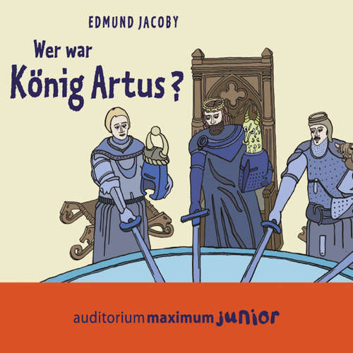 Hoerbuch Wer war König Artus? - Edmund Jacoby - Wolfgang Schmidt Hoerbuch Wer war König Artus? - Edmund Jacoby - Wolfgang Schmidt