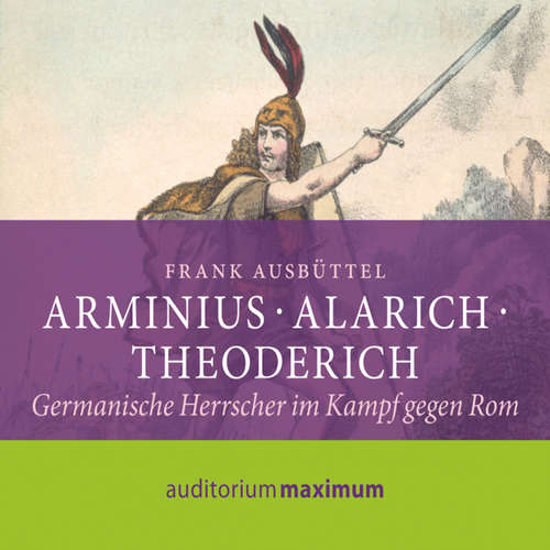 Hoerbuch Arminius - Alarich - Theoderich - Frank M Ausbüttel - Axel Thielmann Hoerbuch Arminius - Alarich - Theoderich - Frank M Ausbüttel - Axel Thielmann