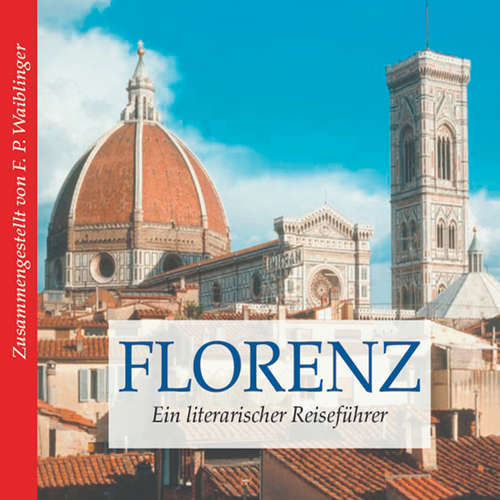 Florenz - Ein literarischer Reiseführer