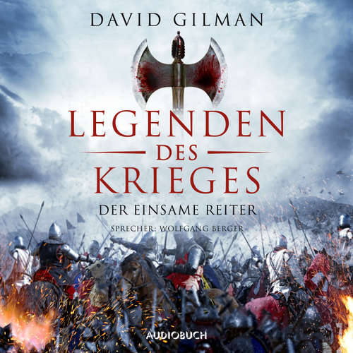 Hoerbuch Der einsame Reiter - Legenden des Krieges, Teil 3 - David Gilman - Wolfgang Berger Hoerbuch Der einsame Reiter - Legenden des Krieges, Teil 3 - David Gilman - Wolfgang Berger