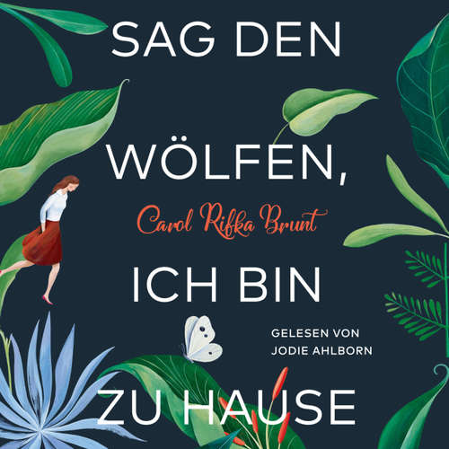 Hoerbuch Sag den Wölfen, ich bin zu Hause - Carol Rifka Brunt - Jodie Ahlborn Hoerbuch Sag den Wölfen, ich bin zu Hause - Carol Rifka Brunt - Jodie Ahlborn