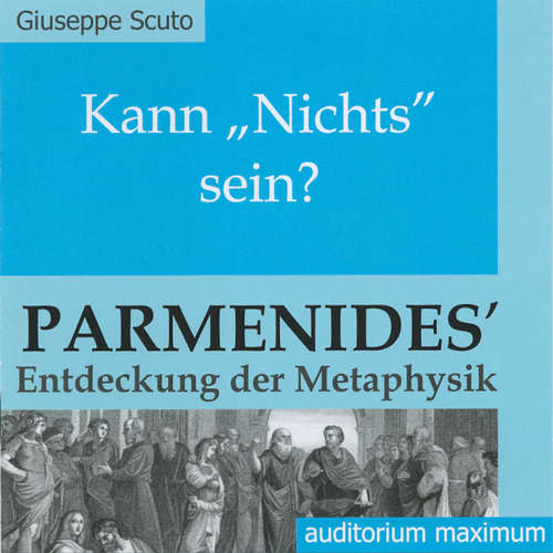 Hoerbuch Kann 'Nichts' sein? - Parmenides' Entdeckung der Metaphysik - Giuseppe Scuto - Ingo Pfeiffer Hoerbuch Kann 'Nichts' sein? - Parmenides' Entdeckung der Metaphysik - Giuseppe Scuto - Ingo Pfeiffer
