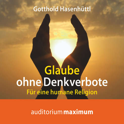 Hoerbuch Glaube ohne Denkverbote - Gotthold Hasenhüttl - Uve Teschner Hoerbuch Glaube ohne Denkverbote - Gotthold Hasenhüttl - Uve Teschner